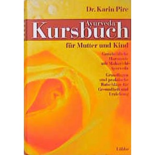 Das Ayurveda-Kursbuch für Mutter und Kind