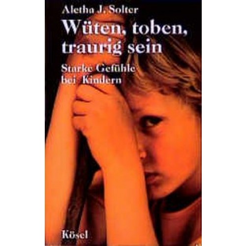 Wüten, toben, traurig sein