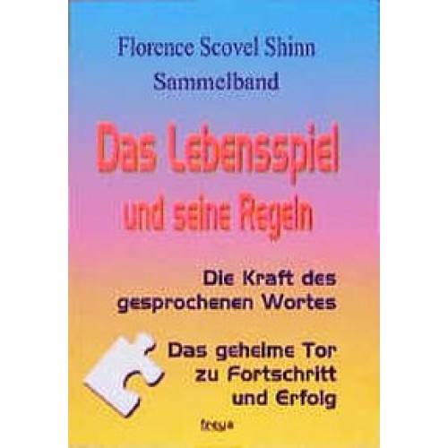 Das Lebensspiel und seine Regeln /Kraft des gesprochenen Wortes /Das geheime Tor zu Fortschritt und Erfolg