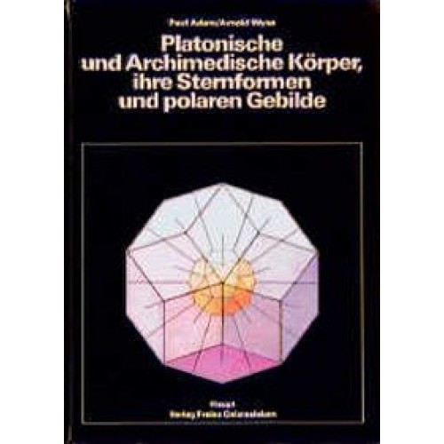 Platonische und archimedische Körper, ihre Sternformen und polaren Gebilde