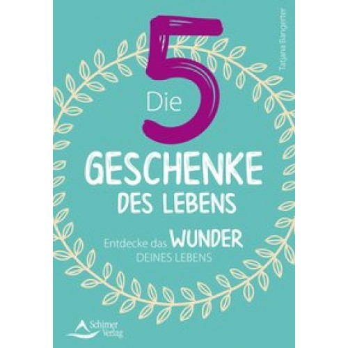 Die fünf Geschenke des Lebens