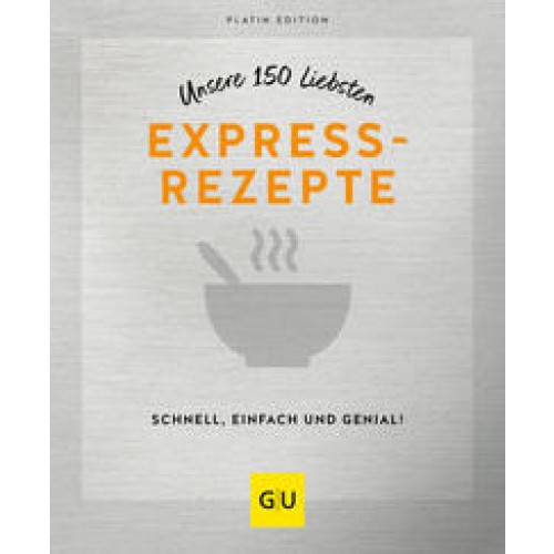 Unsere 150 liebsten Expressrezepte