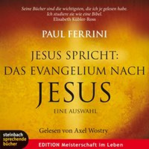 Jesus spricht: Das Evangelium nach Jesus