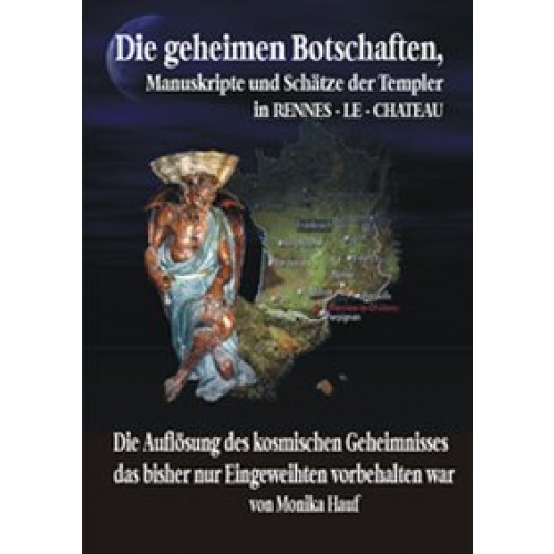 Die Geheimen Manuskripte, Schätze und Botschaften der Templer aus Rennes-le-Chateau
