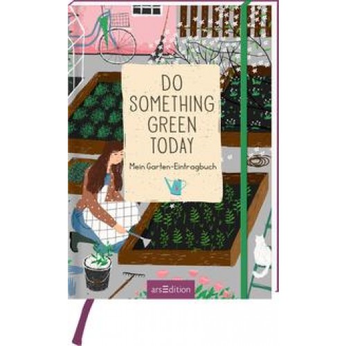 Do something green today. Mein Garten-Eintragbuch