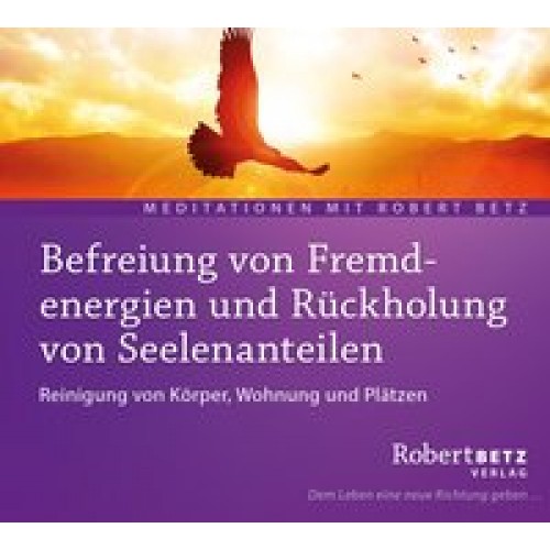 Befreiung von Fremdenergien und Rückholung von Seelenanteilen