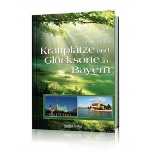 Kraftplätze und Glücksorte inBayern