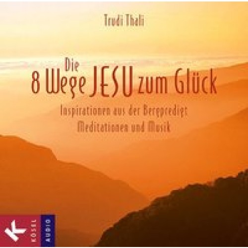 Die 8 Wege Jesu zum Glück