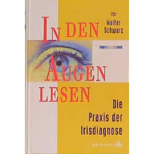 In den Augen lesen - die Praxis der Irisdiagnose