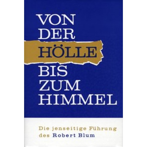 Von der Hölle bis zum Himmel. Die jenseitige Führung des Robert Blum