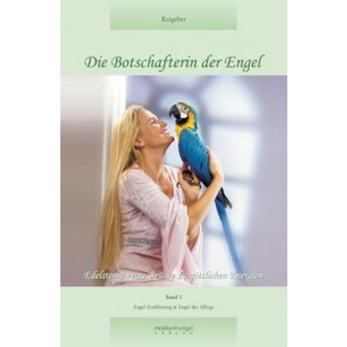 'Die Botschafterin der Engel. Band 1: Edelsteine - Eine Brücke zu... / Die Botschafterin der Engel, Band 1