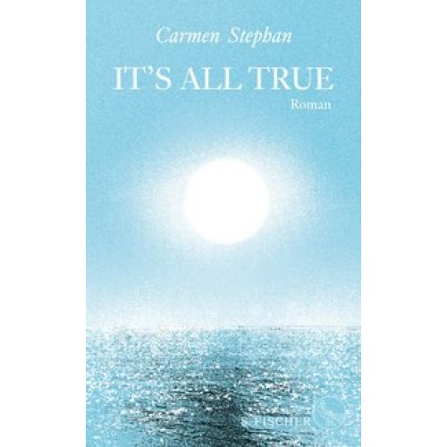 It's all true: Roman [Gebundene Ausgabe] [2017] Stephan, Carmen