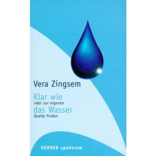 Klar wie das Wasser oder zur eigenen Quelle finden