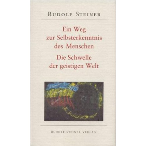 Ein Weg zur Selbsterkenntnis des Menschen /Die Schwelle der geistigen Welt