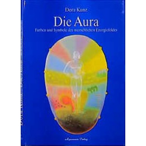 Die Aura - Farben und Symbole des menschlichen Energiefeldes