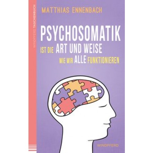 Psychosomatik ist die Art und Weise wie wir alle funktionieren