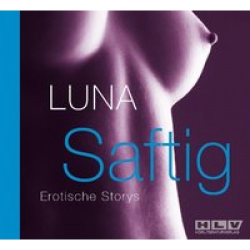 Saftig. Erotische Storys