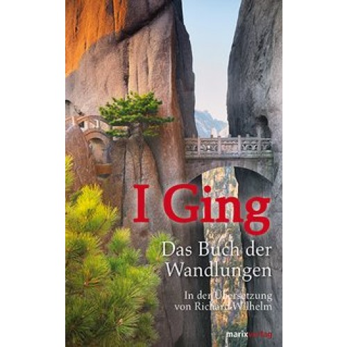 I Ging. Das Buch der Wandlungen