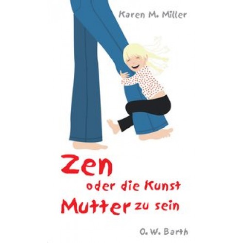 Zen oder die Kunst Mutter zu sein