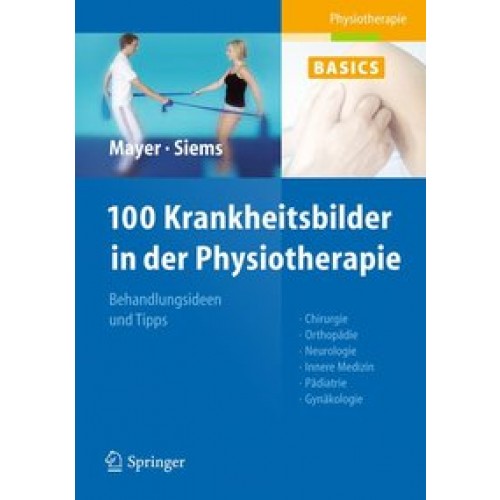 100 Krankheitsbilder in der Physiotherapie