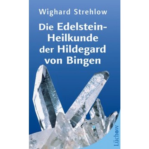 Die Edelstein-Heilkunde der Hildegard von Bingen