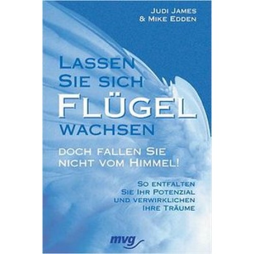 Lassen Sie sich Flügel wachsen - doch fallen Sie nicht vom Himmel