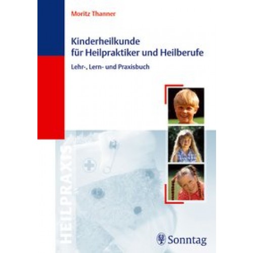 Kinderheilkunde für Heilpraktiker und Heilberufe