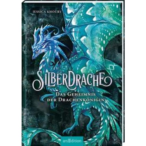 Silberdrache - Das Geheimnis der Drachenkönigin (Silberdrache 2)