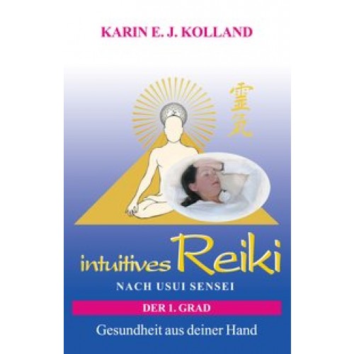 intuitives Reiki nach Usui Sensei der 1. Grad