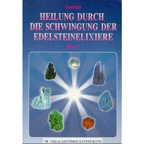 Heilung durch die Schwingung der Edelsteinelixiere