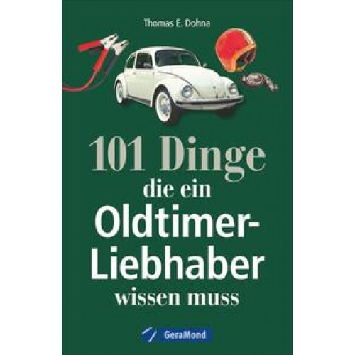 101 Dinge, die ein Oldtimer-Liebhaber wissen muss