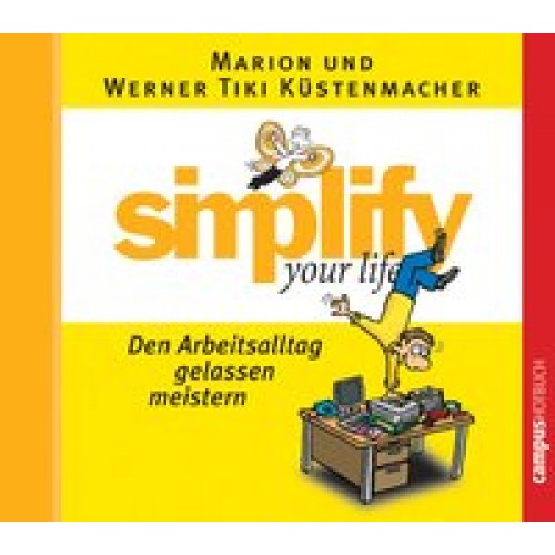 simplify your life - Den Arbeitsalltag gelassen meistern