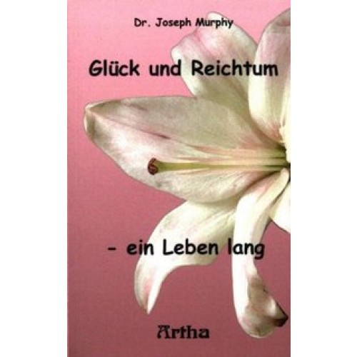 Glück und Reichtum - ein Leben lang