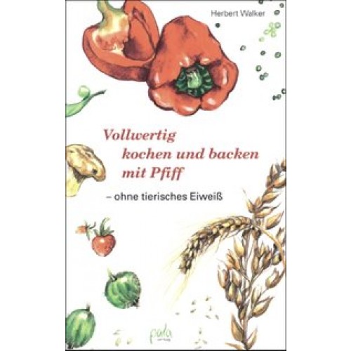 Vollwertig kochen und backen mit Pfiff