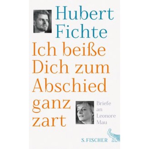 Ich beiße Dich zum Abschied ganz zart: Briefe an Leonore Mau [Gebundene Ausgabe] [2016] Braun, Peter, Fichte, Hubert