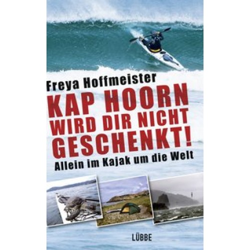 Kap Hoorn wird dir nicht geschenkt!: Allein im Kajak um die  Welt [Broschiert] [2016] Hoffmeister, F