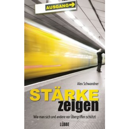 Stärke zeigen: Wie man sich und andere vor Übergriffen schützt [Broschiert] [2013] Schwandner, Alex