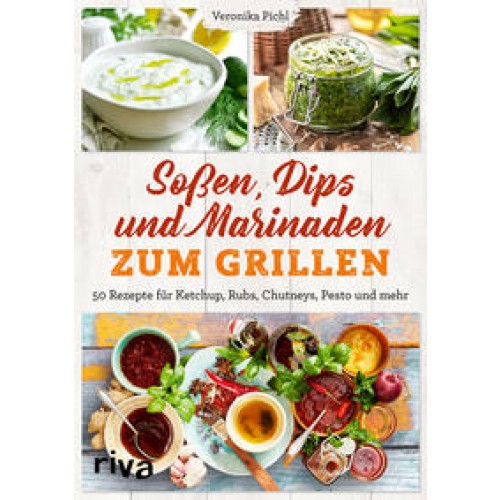 Soßen, Dips und Marinaden zum Grillen