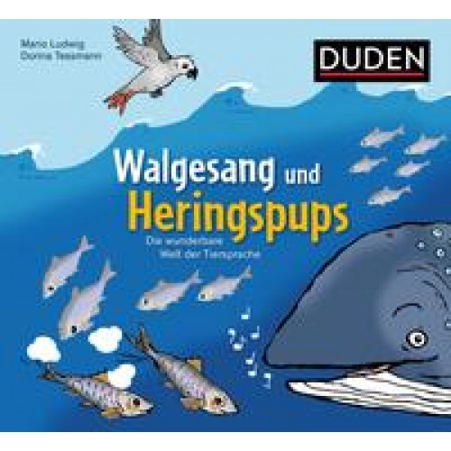 Walgesang und Heringspups - Die wunderbare Welt der Tiersprache