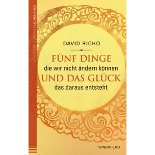 Fünf Dinge die wir nicht ändern können und das Glück, das daraus entsteht