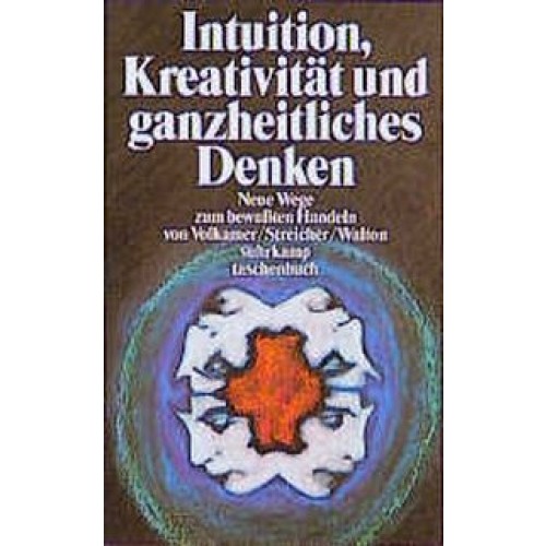 Intuition, Kreativität ung ganzheitliches Denken