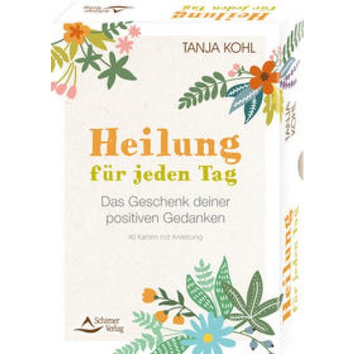 Heilung für jeden Tag – Das Geschenk deiner positiven Gedanken