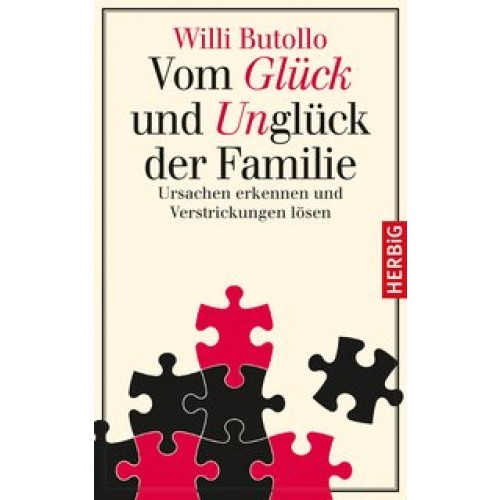 Vom Glück und Unglück der Familie: Ursachen erkennen und Verstrickungen lösen [Gebundene Ausgabe] [2