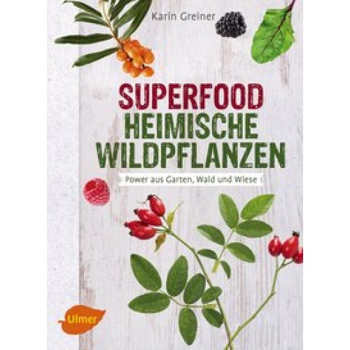 Superfood Heimische Wildpflanzen