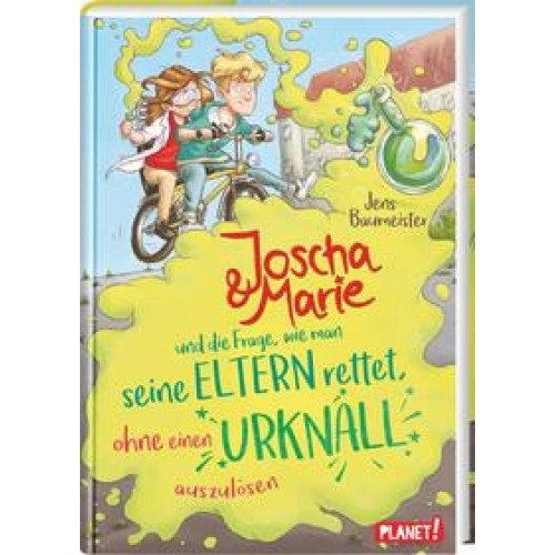 Joscha & Marie und die Frage, wie man seine Eltern rettet, ohne einen Urknall auszulösen