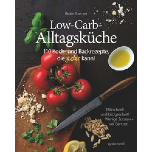 Die Low-Carb-Alltagsküche