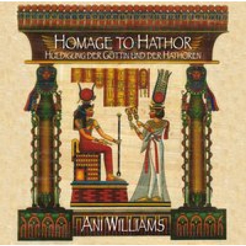 Homage to Hathor. Huldigung der Göttin und der Hathoren