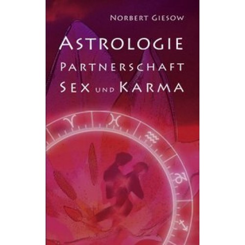 Astrologie, Partnerschaft, Sex und Karma