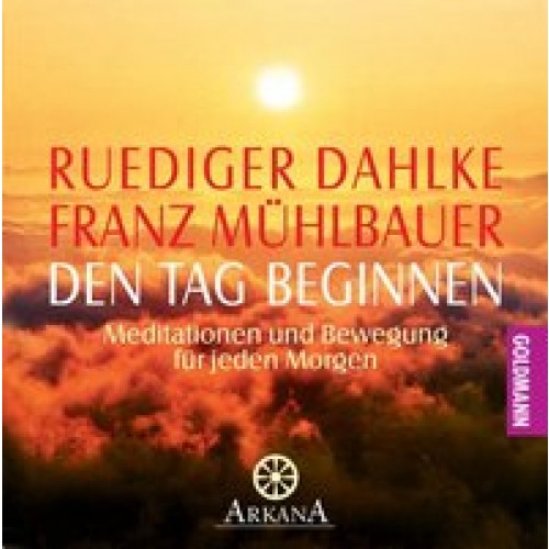 Den Tag beginnen - Meditationen und Bewegung für jeden Morgen