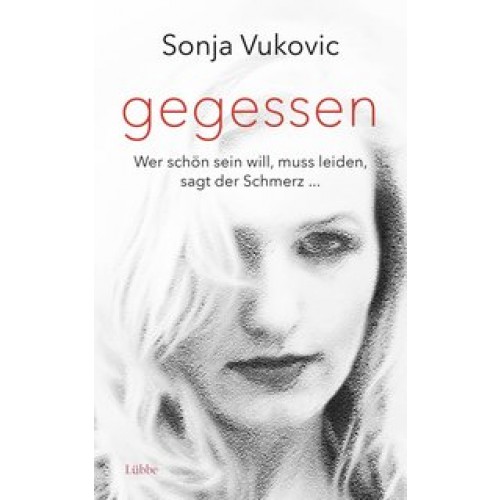 Gegessen: Wer schön sein will, muss leiden, sagt der Schmerz... [Broschiert] [2016] Vukovic, Sonja